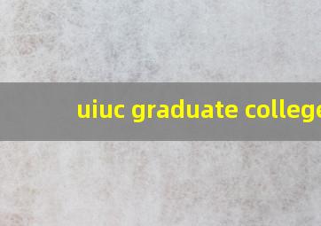 uiuc graduate college